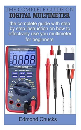 The Complete Guide On Digital Multimeter The Complete Guide With Step By Step Instruction On