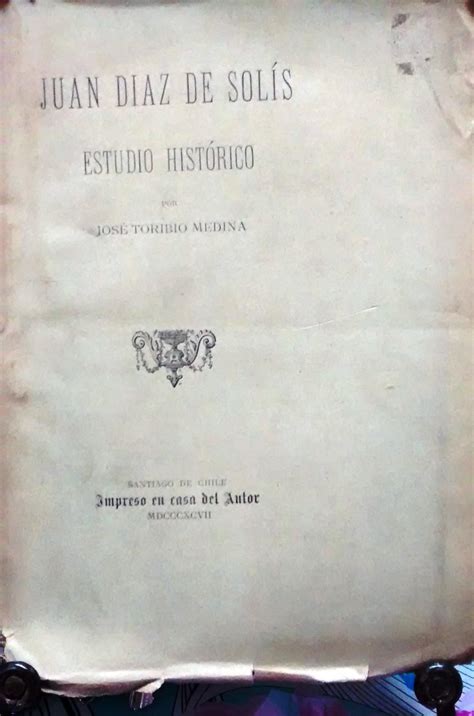 Juan Díaz De Solís Estudio Histórico 2 Tomos By Medina José Toribio