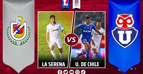 Club De Deportes La Serena X Univ De Chile - Universidad de Chile vs La Serena hoy: resumen, cómo quedó el partido y ...