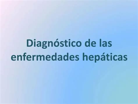 Ppt Diagn Stico De Las Enfermedades Hep Ticas Powerpoint Presentation