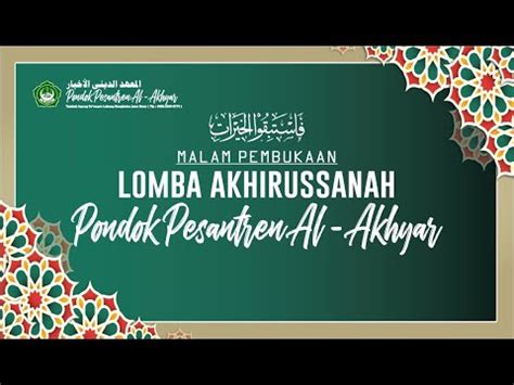 PEMBUKAAN LOMBA AKHIRUSSANAH PONDOK PESANTREN AL AKHYAR Part II YouTube