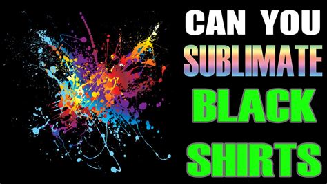 Can You Do Sublimation On Black T Shirts Here Is The Answer Youtube