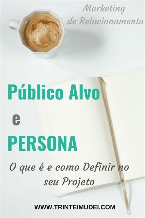 P Blico Alvo E Persona O Que S O E Como Definir Trintei Mudei