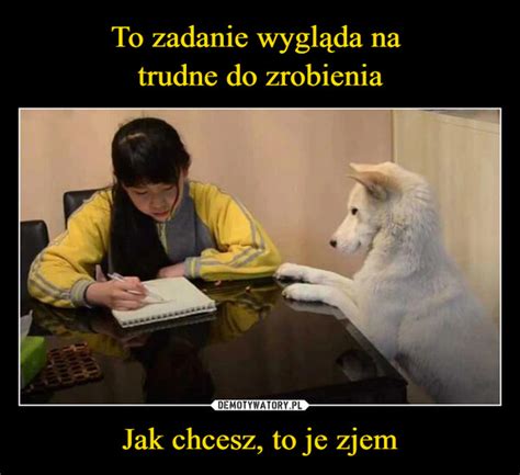 To Zadanie Wygl Da Na Trudne Do Zrobienia Jak Chcesz To Je Zjem