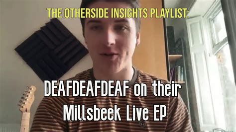 Deafdeafdeaf On Their Millsbeek Live Ep The Otherside Insights