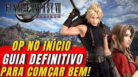 Final Fantasy 7 Rebirth Guia Definitivo Para Começar Bem e Ficar Forte