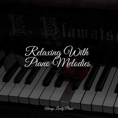 Relaxing With Piano Melodies Album By Concentration Music Ensemble