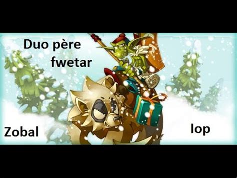 Dofus Duo père fwetar Zobal Iop sans l ancienne Mascarade YouTube