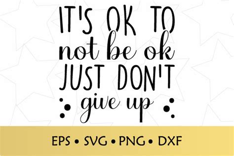 It S Ok To Not Be Ok Just Don T Give Up Svg Graphic By Edcrafty · Creative Fabrica