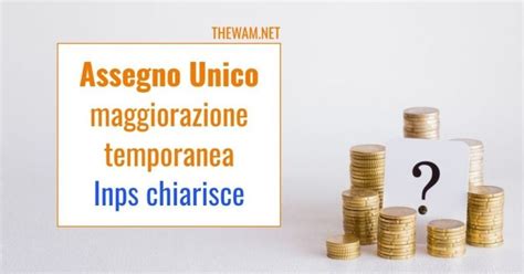 Assegno Unico E Maggiorazione Temporanea Inps Entro Marzo