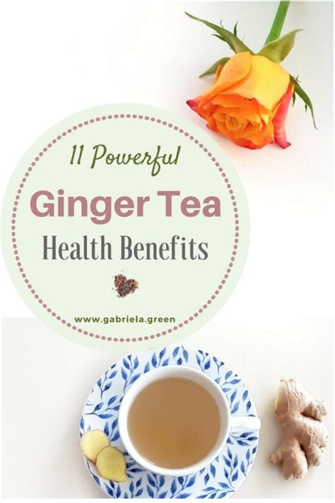 11 Powerful Ginger Tea Benefits For Your Health Gabriela Green