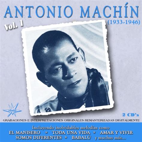 Antonio Machín 1933 1946 Vol 1 by Antonio Machín on Amazon Music