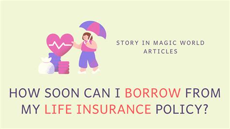 How Soon Can I Borrow From My Life Insurance Policy Story In Magic World