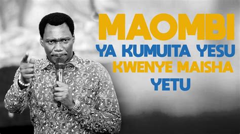 Maombi Ya Kumuita Yesu Kwenye Maisha Yetu With Prophet Rolinga Youtube