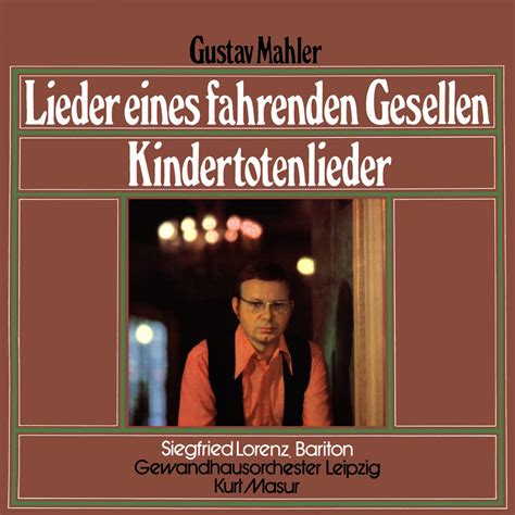 Mahler Lieder Eines Fahrenden Gesellen Kindertotenlieder Siegfried