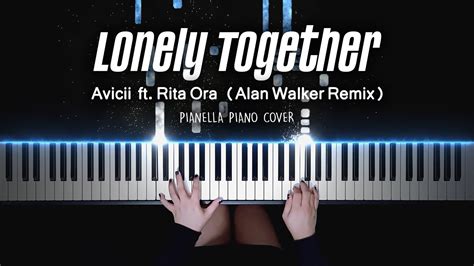 Avicii Ft Rita Ora Lonely Together Alan Walker Remix Piano Cover