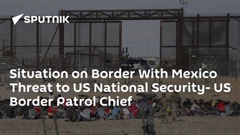 Situation On Border With Mexico Threat To Us National Security Us