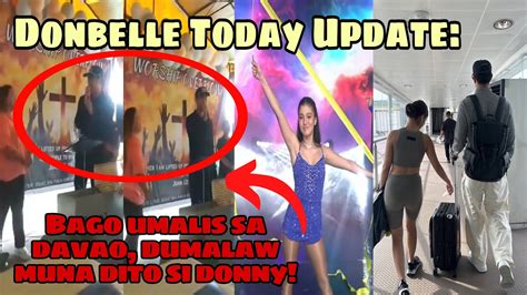 Donbelle Today Update Donny May Dinalaw Bago Umuwi Sa Manila Belle