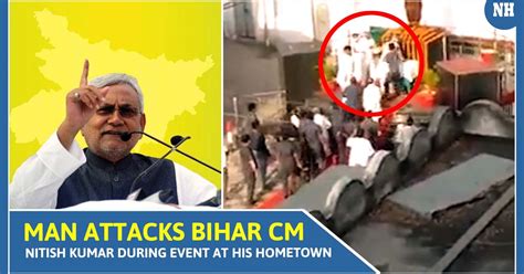 Man Attacks Bihar Cm Nitish Kumar During Event At His Hometown Held