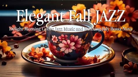 Elegant Fall Jazz Music Delight Morning Coffee Jazz Music And