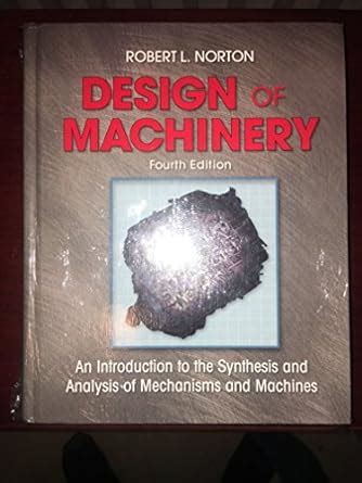 Design Of Machinery An Introduction To The Synthesis And Analysis Of