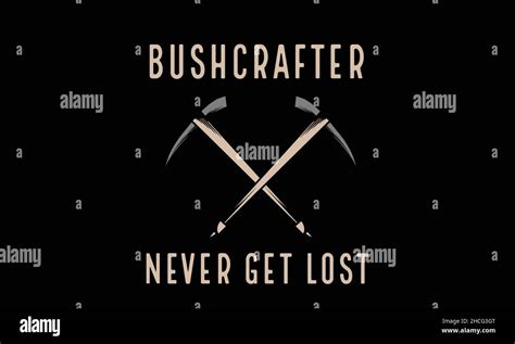 Bushcrafter Never Get Lost Axe Camping Monogram Text Vector Template