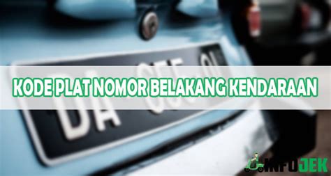 Kode Plat Nomor Belakang Kendaraan Dan Daerahnya Terlengkap