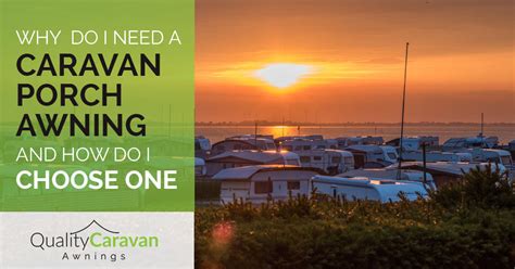 Why Do I Need a Caravan Porch Awning and How Do I Choose One? – Quality Caravan Awnings