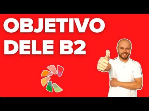 Objetivo DELE B2 Tu Canal Para PREPARAR EL DELE B2 YouTube