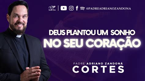 Deus plantou um sonho no seu coração Padre Adriano Zandoná YouTube