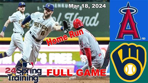 Angels Vs Brewers Mar 18 2024 Full Game Hihglights Mlb Spring