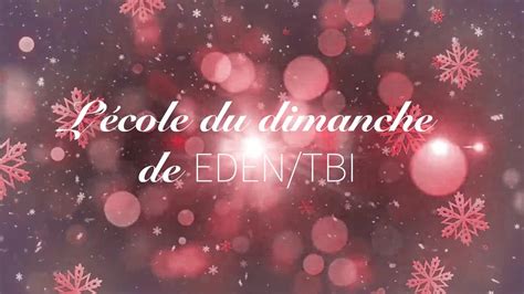 SPECIAL NOEL 2022 I École de Dimanche de EDEN TBI YouTube