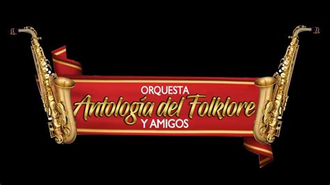 ORQUESTA ANTOLOGÍA DEL FOLKLORE Y AMIGOS TUNANTADA A TI SANTA ANA