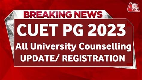 Cuet PG Counselling Update Cuet Counselling 2023 Cuet Cut Off 2023