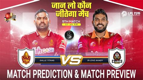 Galle Titans Vs B Love Kandy LPL 2023 5th Match Prediction