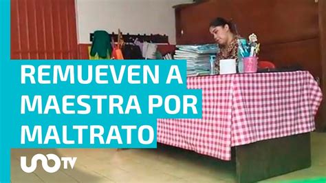 ¡a Ver Levántese Separan De Cargo A Maestra Que Maltrataba A Sus