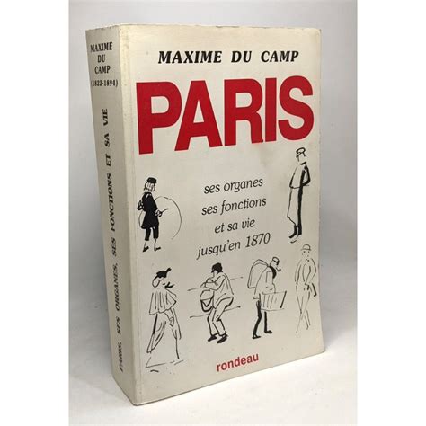 Paris Ses Organes Ses Fonctions Et Sa Vie Jusqu En 1870