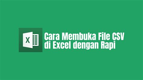 √ Cara Membuka File Csv Di Excel Dengan Rapi Sangu Ilmu