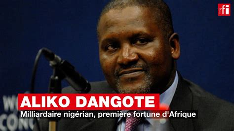 Aliko Dangote Milliardaire Nigérian Première Fortune Dafrique Youtube