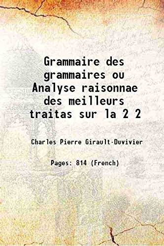 Grammaire Des Grammaires Ou Analyse Raisonnae Des Meilleurs Traitas Sur