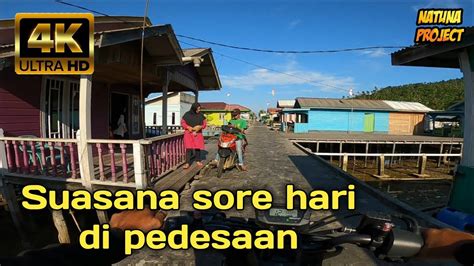 4K SUASANA SORE HARI DI PEDESAAN DESA SABANG MAWANG BARAT PULAU TIGA