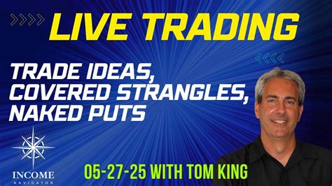 5 27 25 LIVE TRADING 17 Trade Ideas Covered Strangles Naked Puts And