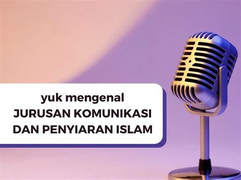 Jurusan Komunikasi Dan Penyiaran Islam Seperti Apa Sih Intip Kuliah