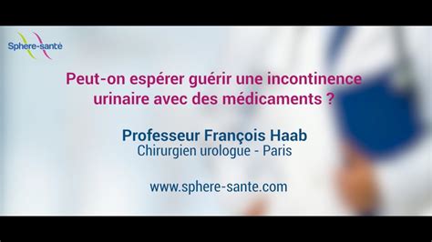 Peut On Guérir Une Incontinence Urinaire Avec Des Médicaments Youtube