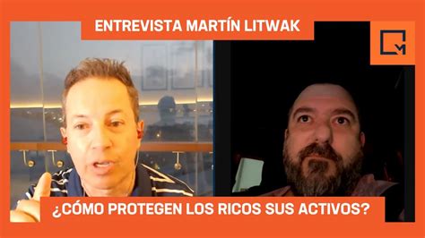 Cómo protegen los ricos sus activos Martín Litwak explica por qué