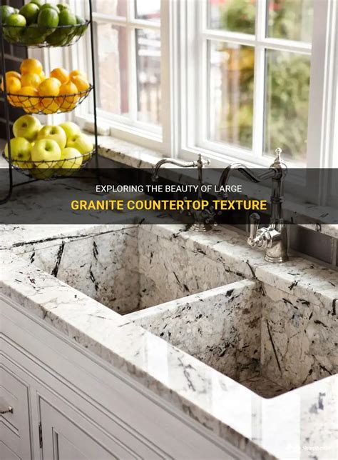 Exploring The Beauty Of Large Granite Countertop Texture | ShunShelter