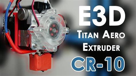 CR 10 With Direct Extruder Install An E3D Titan Aero For More