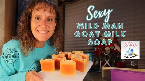 Sexy Wild Man Goat Milk Soap Handmade Cold Processed Goat Milk Soap Juneisdairymonth2023