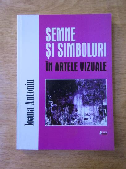 Ioana Antoniu Semne Si Simboluri In Artele Vizuale Cumpără