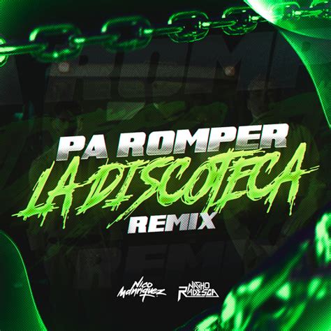 Pa Romper La Discoteca Remix M Sica Y Letra De Nacho Radesca Nico